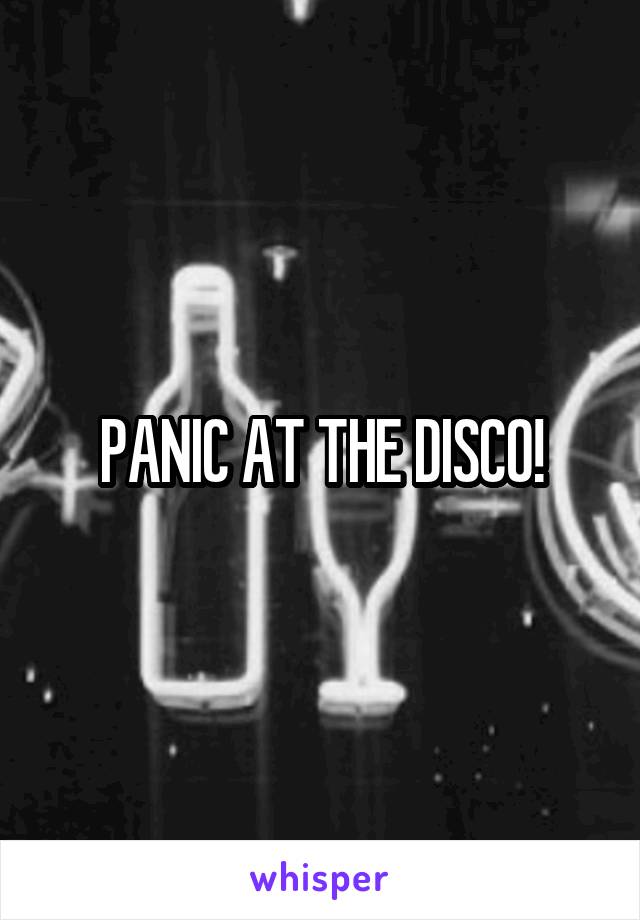 PANIC AT THE DISCO!