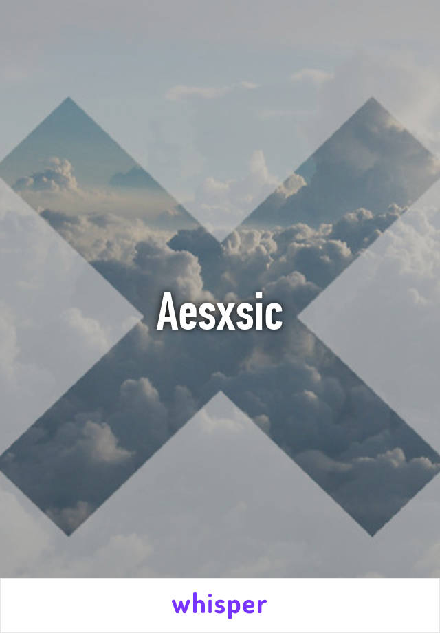 Aesxsic