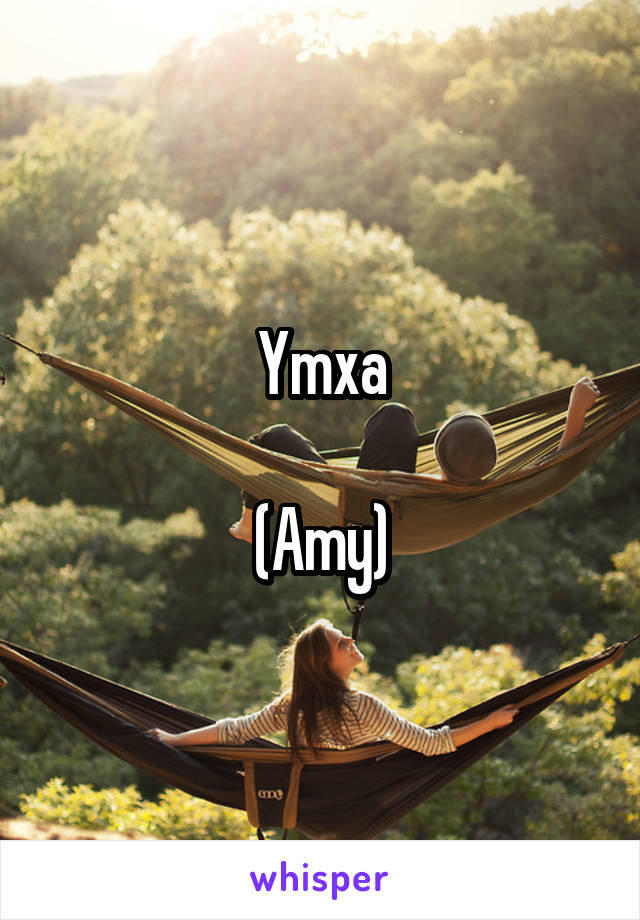 Ymxa

(Amy)