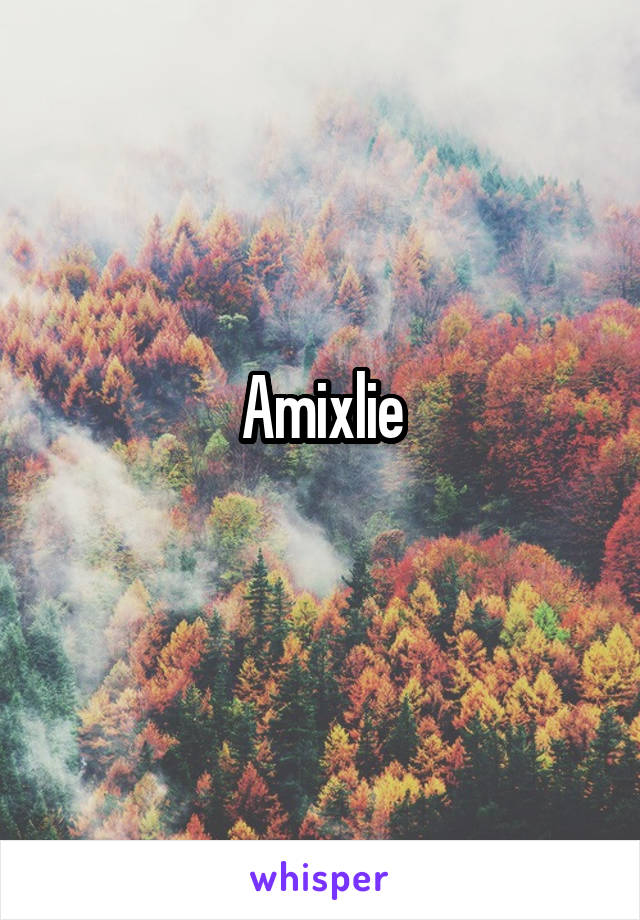 Amixlie
