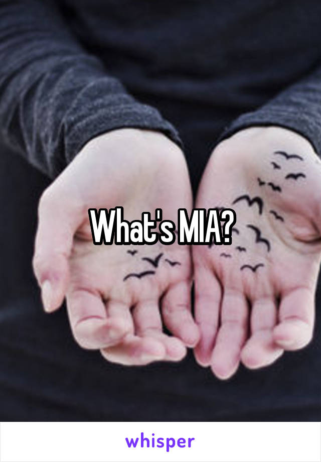 What's MIA?