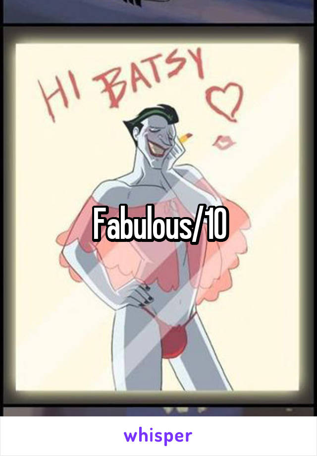 Fabulous/10