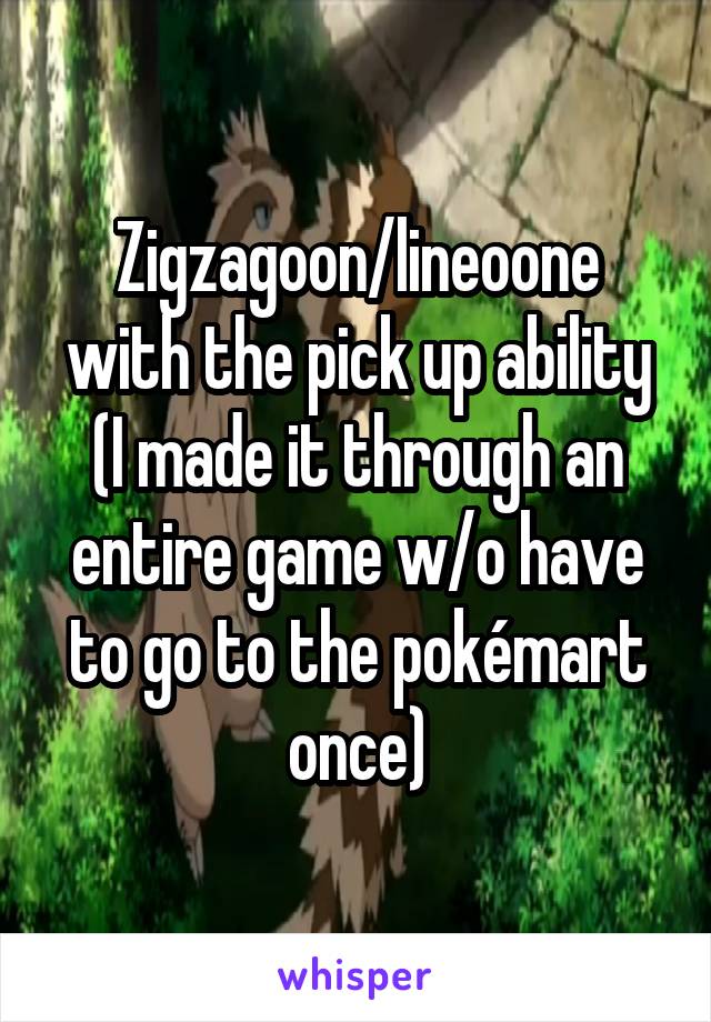 Zigzagoon/lineoone with the pick up ability (I made it through an entire game w/o have to go to the pokémart once)