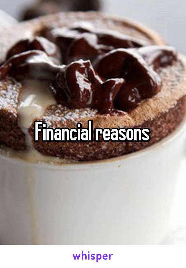 Financial reasons 