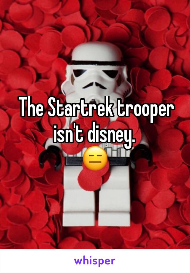  The Startrek trooper isn't disney.
😑