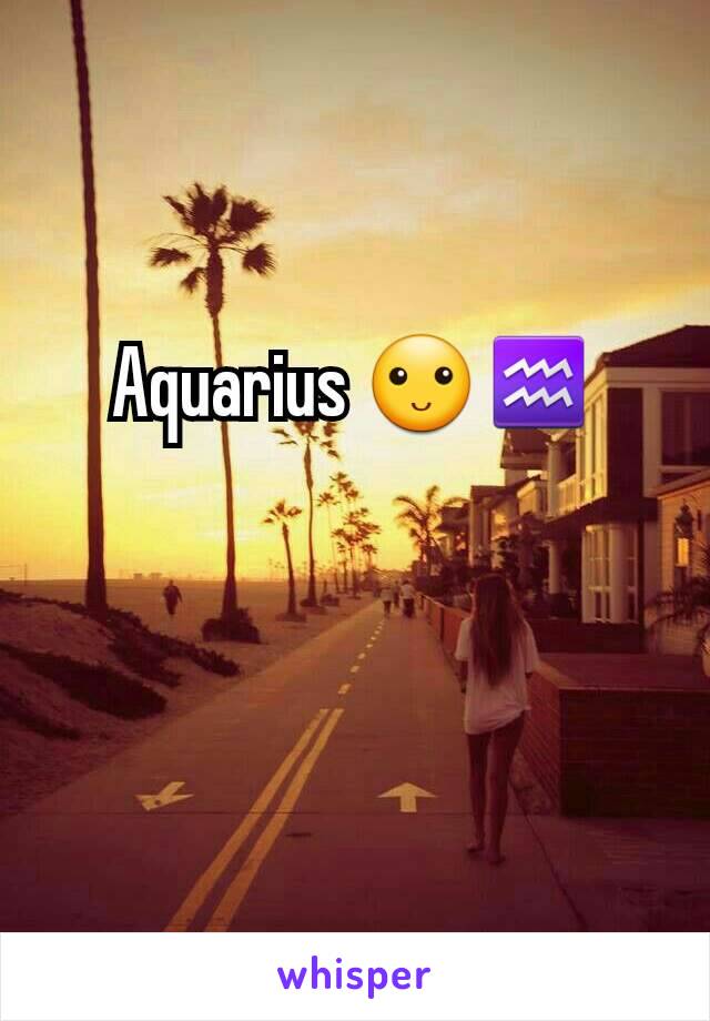 Aquarius 🙂♒