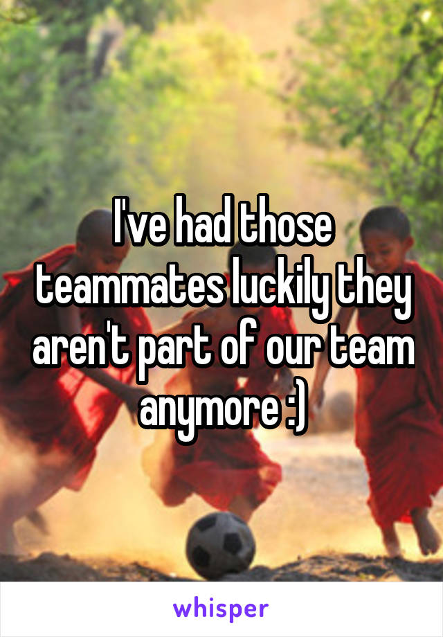 I've had those teammates luckily they aren't part of our team anymore :)