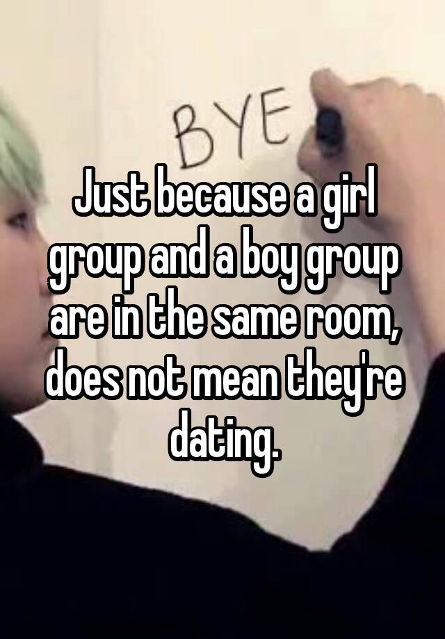 just-because-a-girl-group-and-a-boy-group-are-in-the-same-room-does-not-mean-they-re-dating