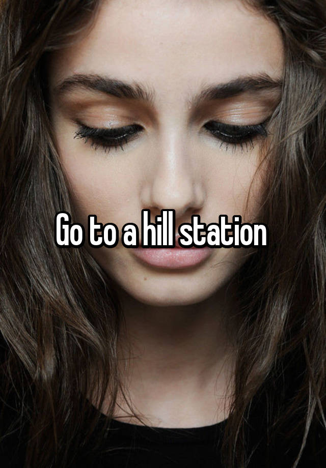 go-to-a-hill-station