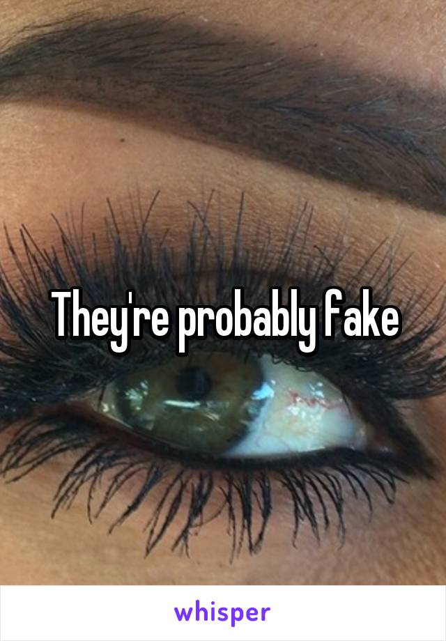 They're probably fake