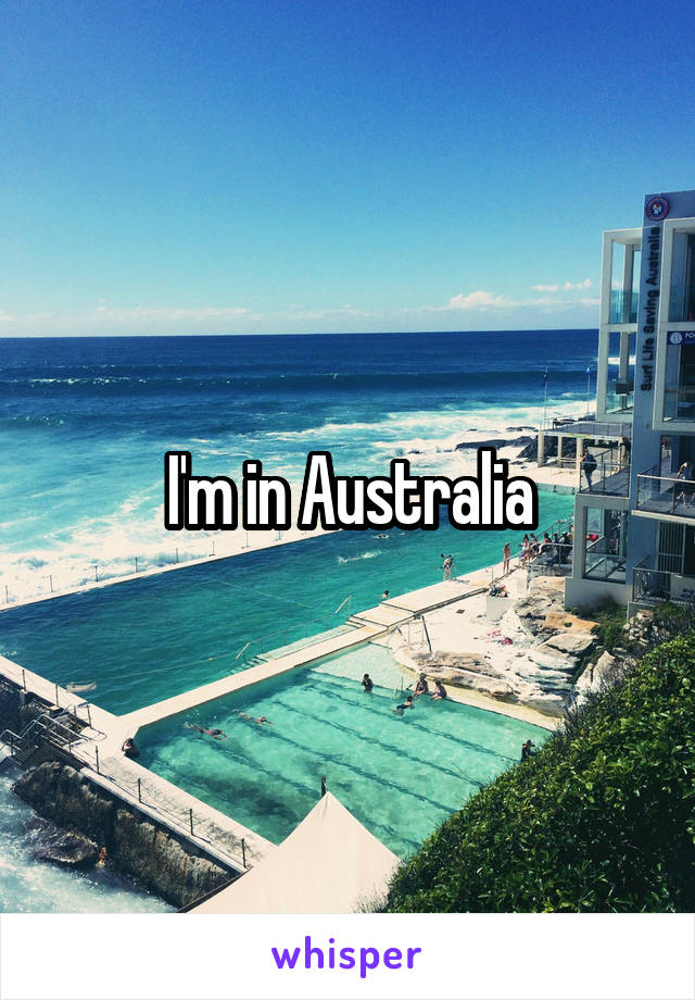 I'm in Australia