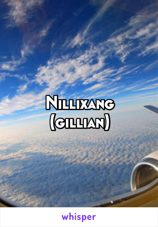 Nillixang
(gillian)