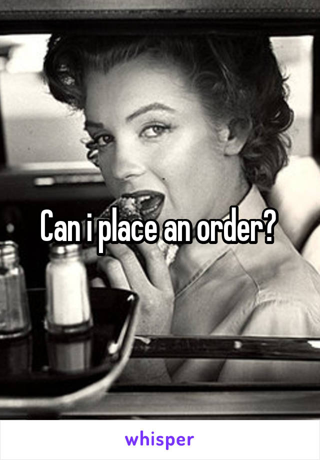 Can i place an order? 