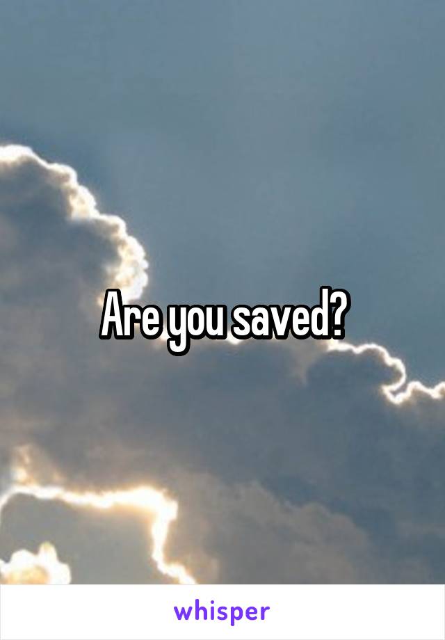 Are you saved?