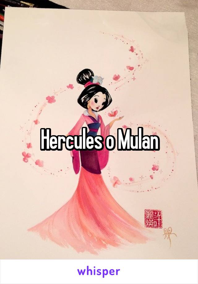 Hercules o Mulan