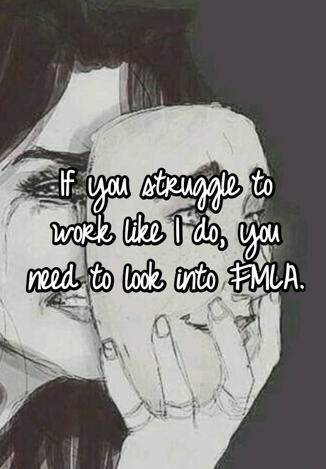 if-you-struggle-to-work-like-i-do-you-need-to-look-into-fmla