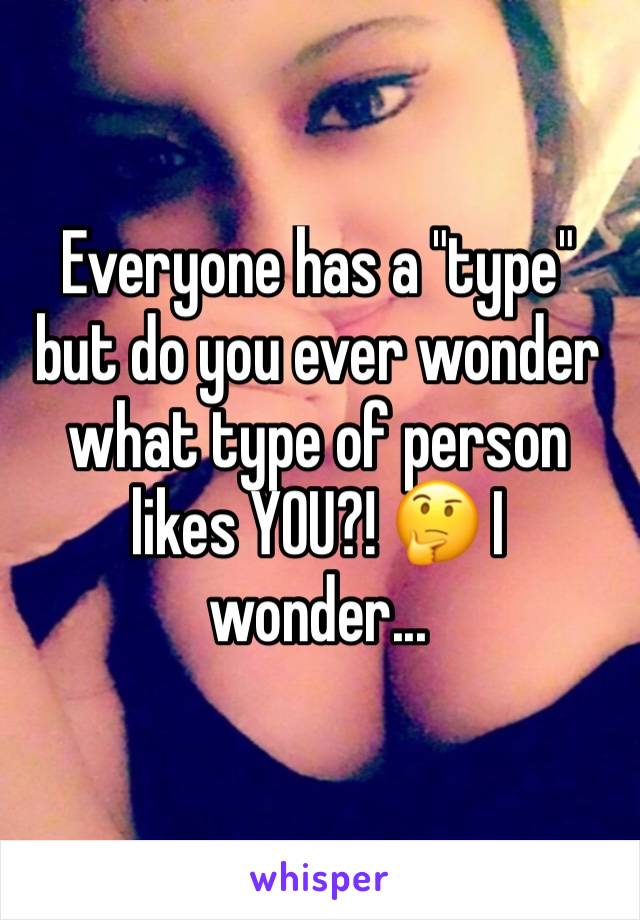 Everyone has a "type" but do you ever wonder what type of person likes YOU?! 🤔 I wonder...