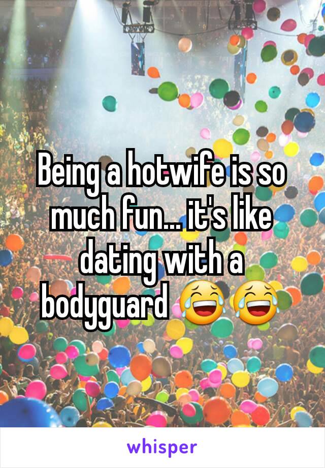 Being a hotwife is so much fun... it's like dating with a bodyguard 😂😂