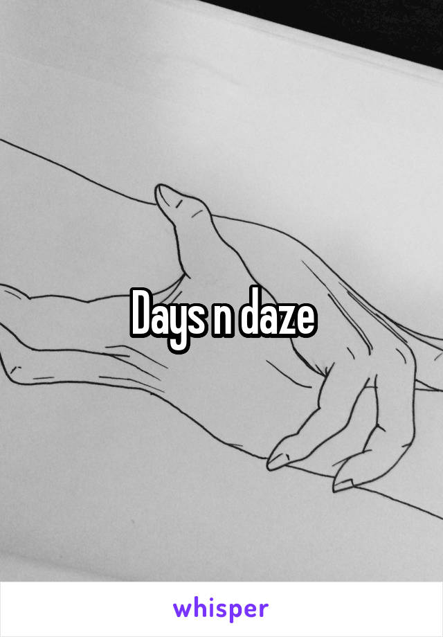 Days n daze