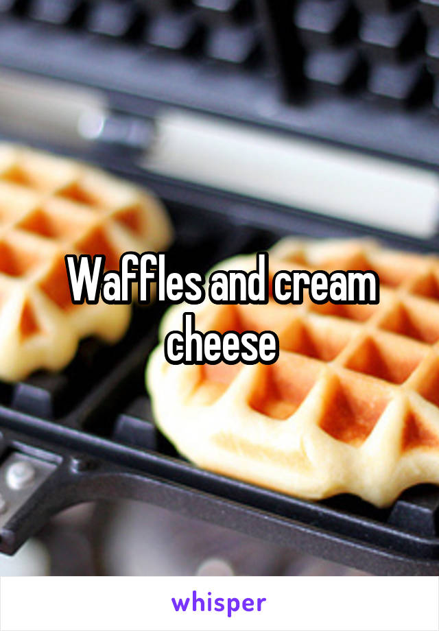 Waffles and cream cheese