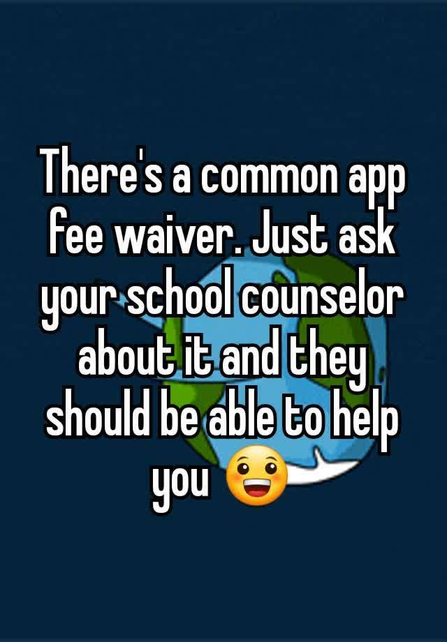 there-s-a-common-app-fee-waiver-just-ask-your-school-counselor-about