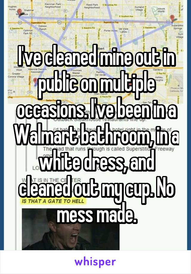 I've cleaned mine out in public on multiple occasions. I've been in a Walmart bathroom, in a white dress, and cleaned out my cup. No mess made.