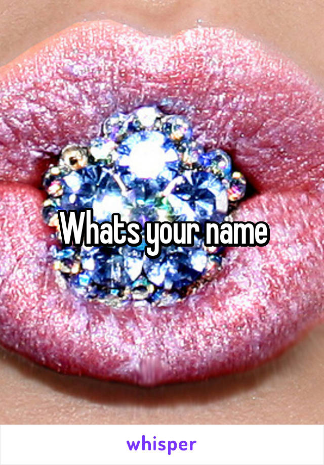 Whats your name