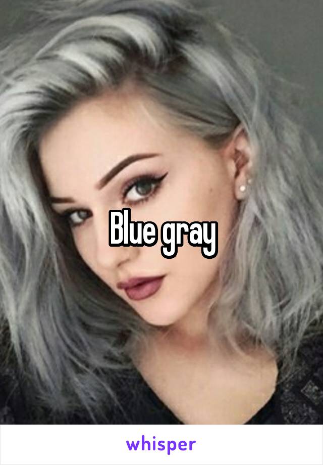 Blue gray