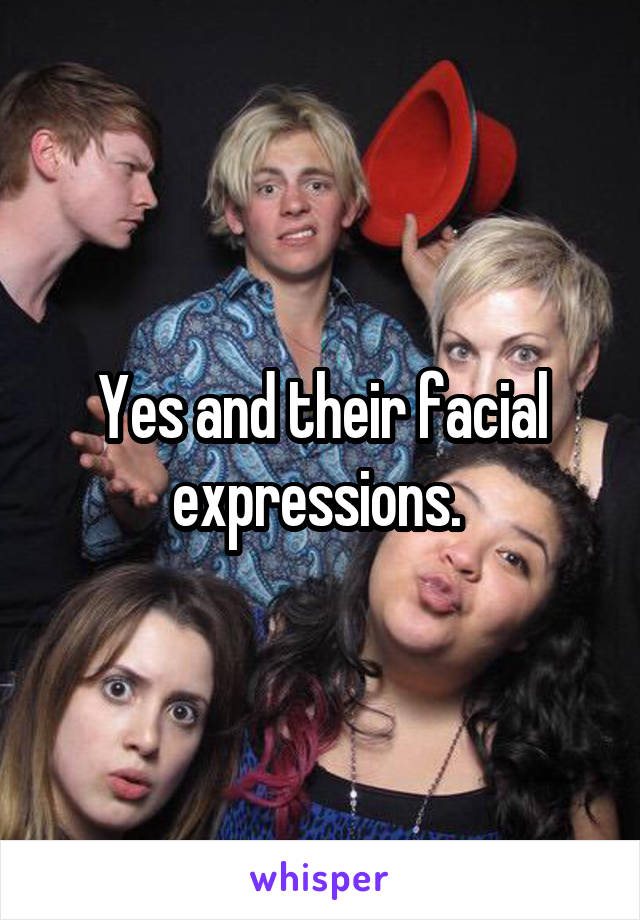 Yes and their facial expressions. 