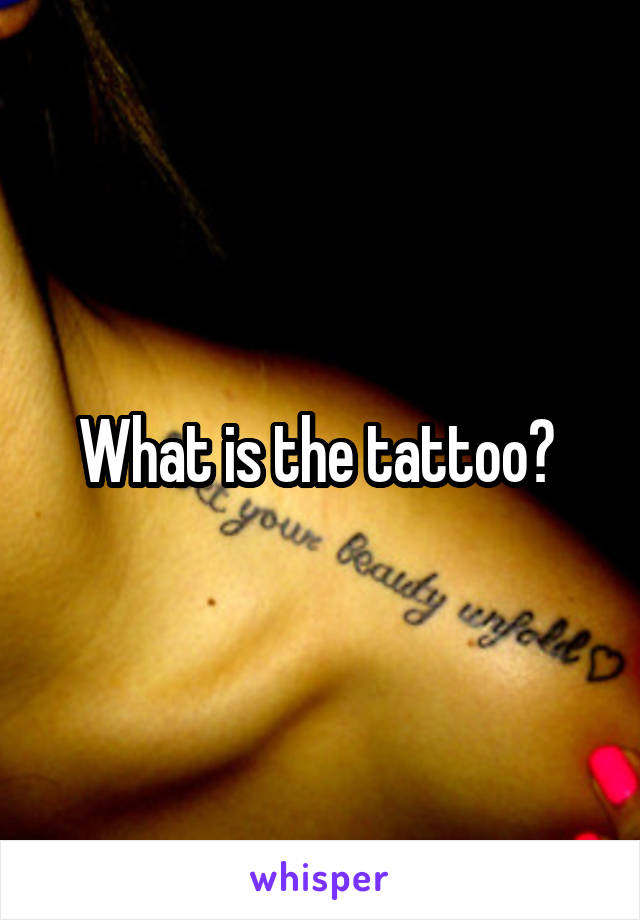 What is the tattoo? 