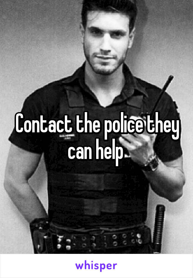 Contact the police they can help 