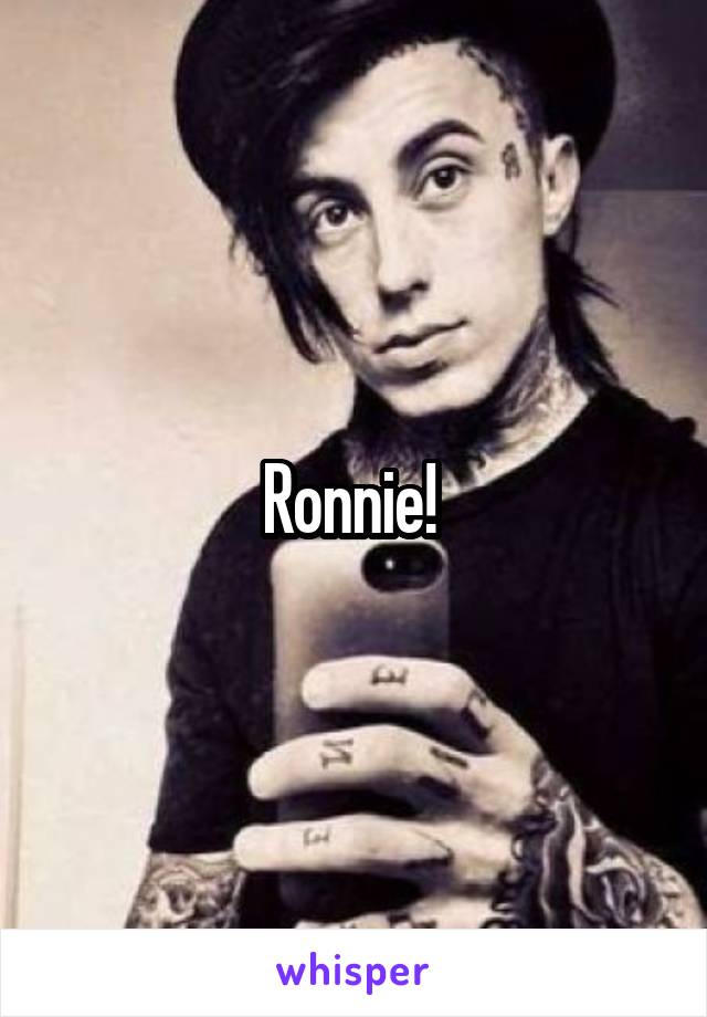 Ronnie! 