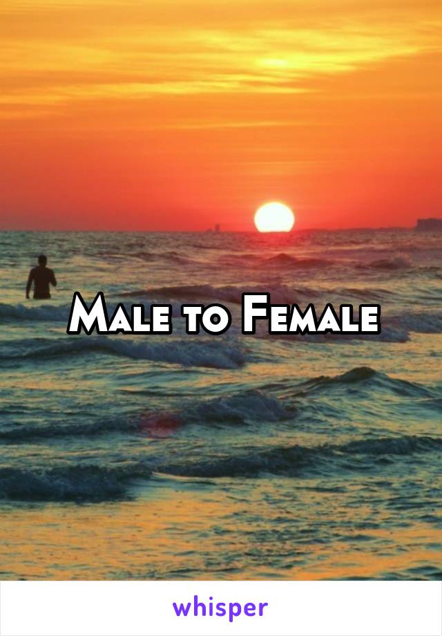 Male to Female