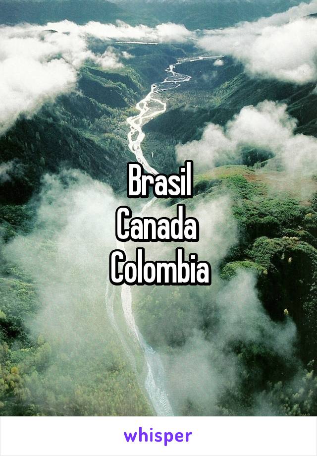 Brasil
Canada 
Colombia