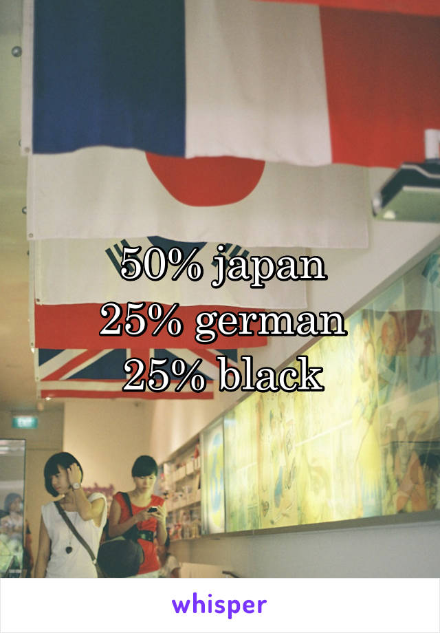 50% japan
25% german
25% black