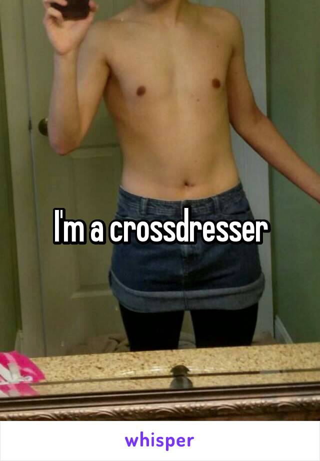 I'm a crossdresser