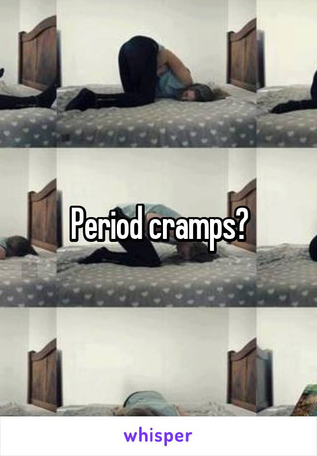 Period cramps?