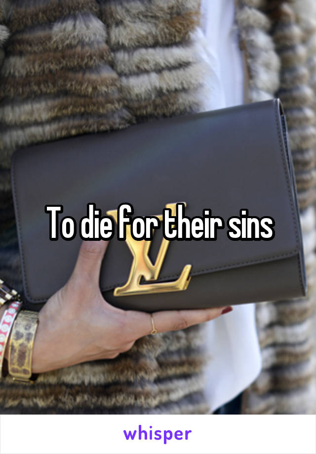 To die for their sins
