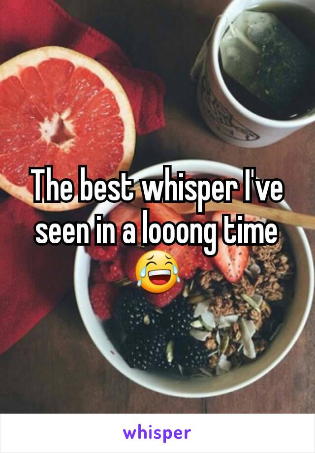 The best whisper I've seen in a looong time 😂