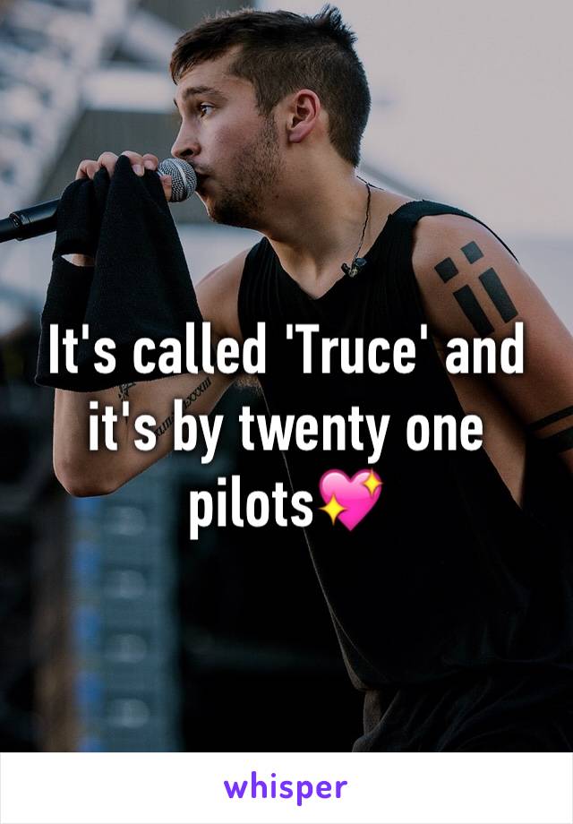 It's called 'Truce' and it's by twenty one pilots💖