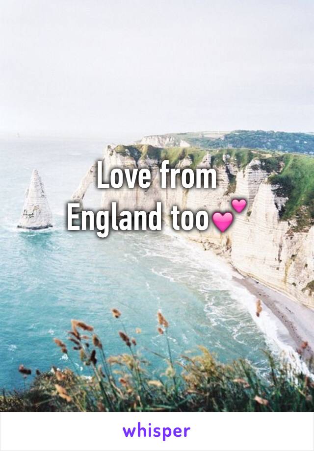 Love from 
England too💕