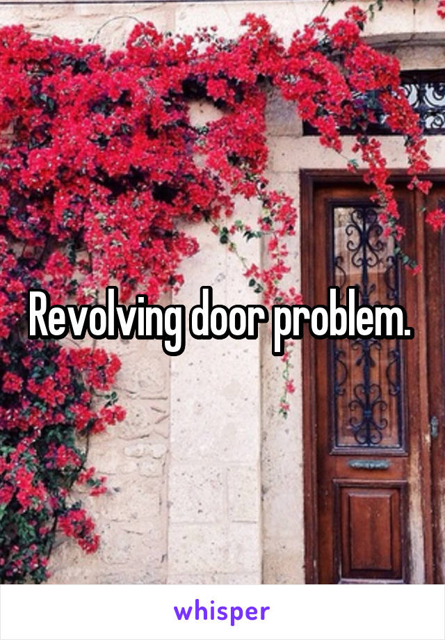 Revolving door problem. 