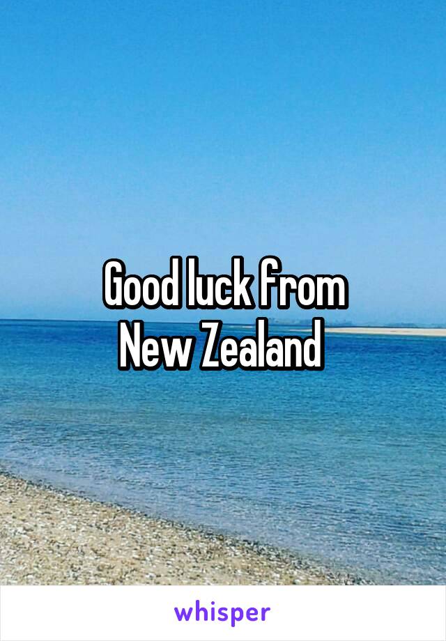 Good luck from
New Zealand 