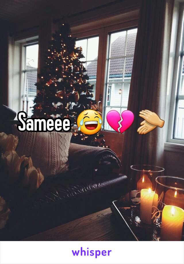 Sameee 😂💔👏
