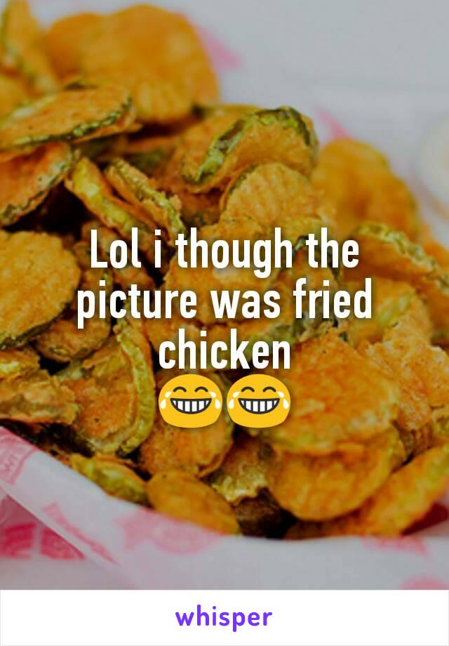 Lol i though the picture was fried chicken
😂😂