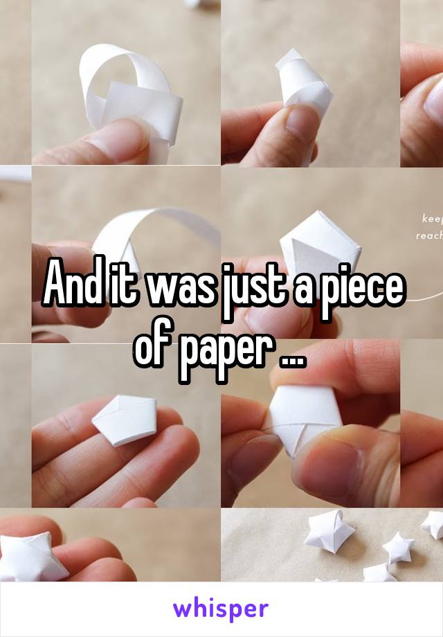 And it was just a piece of paper ... 