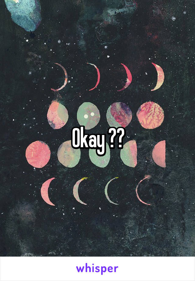 Okay ??