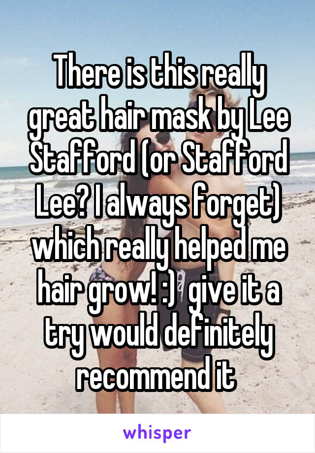 There is this really great hair mask by Lee Stafford (or Stafford Lee? I always forget) which really helped me hair grow! :)  give it a try would definitely recommend it 