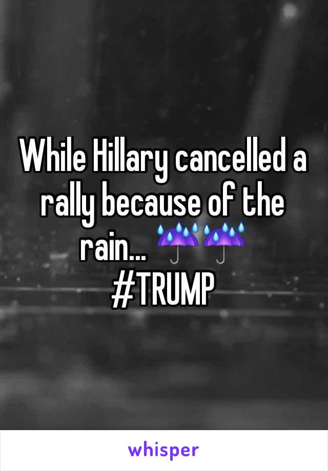 While Hillary cancelled a rally because of the rain... ☔️☔️
#TRUMP