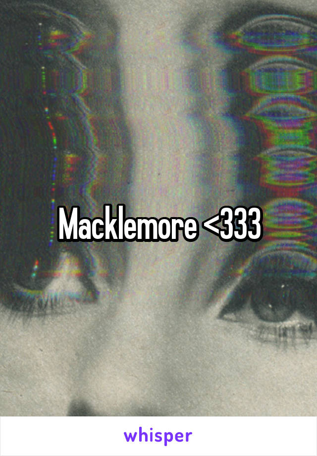 Macklemore <333